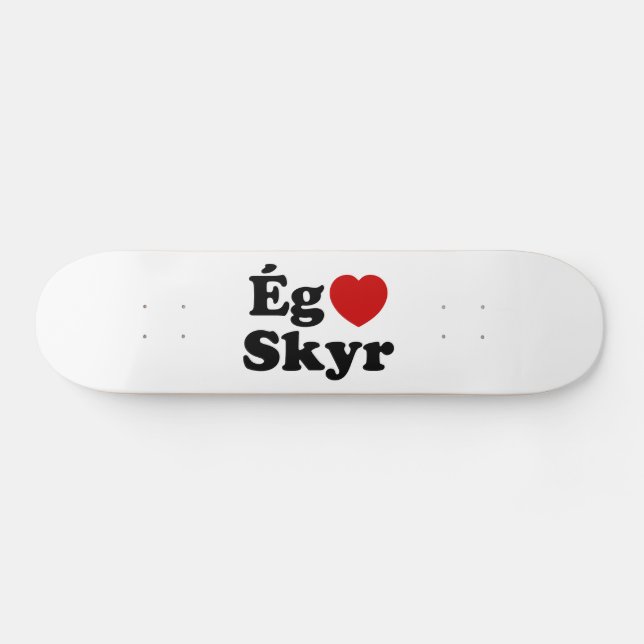 I Heart (Liebe) Skyr [Ég Elska Skyr] Isländisch Skateboard (Horizontal)