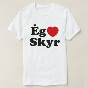 I Heart (Liebe) Skyr [Ég Elska Skyr] Isländisch T-Shirt