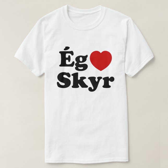 I Heart (Liebe) Skyr [Ég Elska Skyr] Isländisch T-Shirt (Design vorne)