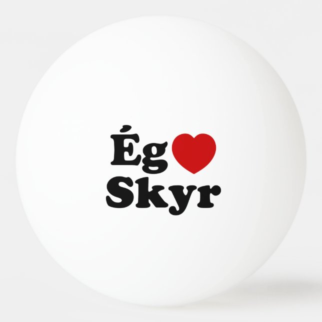 I Heart (Liebe) Skyr [Ég Elska Skyr] Isländisch Tischtennisball (Vorderseite)