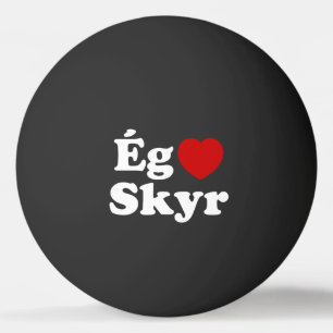 I Heart (Liebe) Skyr [Ég Elska Skyr] Isländisch Tischtennisball
