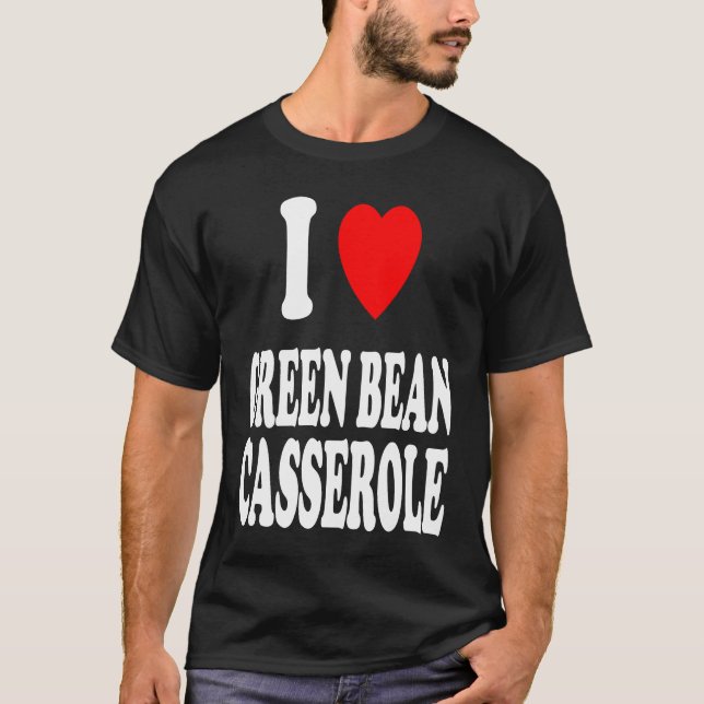 I Heart Love Green Bean Casserole Thanksgiving Hol T-Shirt (Vorderseite)