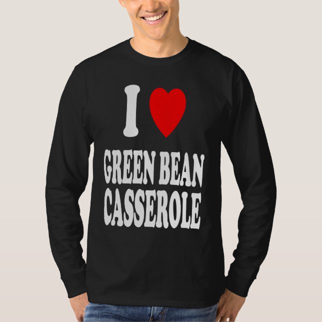 I Heart Love Green Bean Casserole Thanksgiving Hol T-Shirt (Vorderseite)