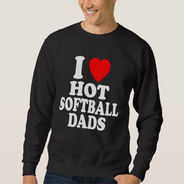 I Heart Love Hot Softball Dads Sport Father Daddy  Sweatshirt (Vorderseite)