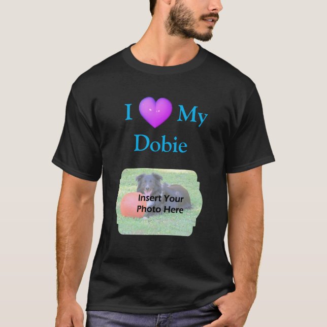 I Heart Love My Doberman Your Photo  T-Shirt (Vorderseite)