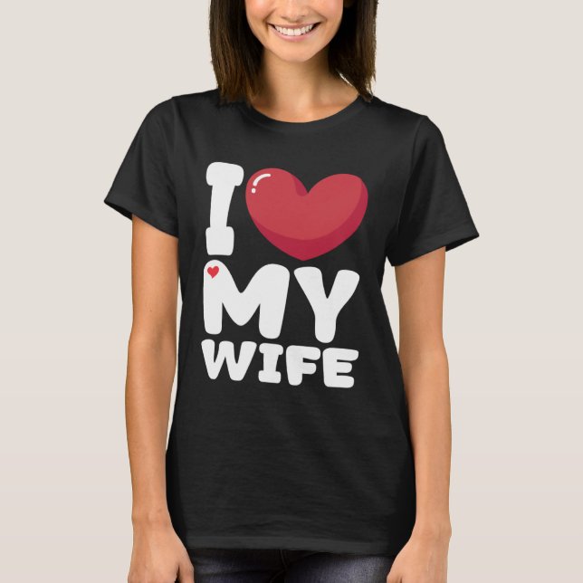 I Heart My Wife Love My Wife T-Shirt (Vorderseite)