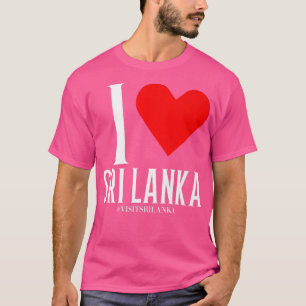 I Heart Sri Lanka I love Sri Lanka Visit Srilank T-Shirt