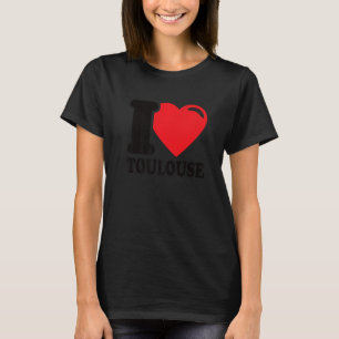 I Heart Toulouse Beautiful Toulouse Stadt I Liebe T-Shirt