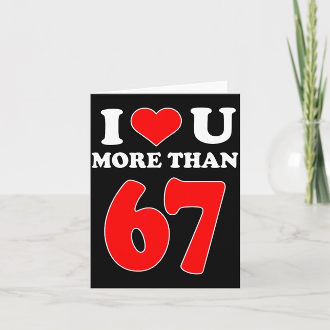I Heart You More Than 67 Valentines 6 7 Meme Six S Karte (Vorderseite)