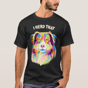 I Herde, dass Australian Shepherd Animal Pun Aussi T-Shirt