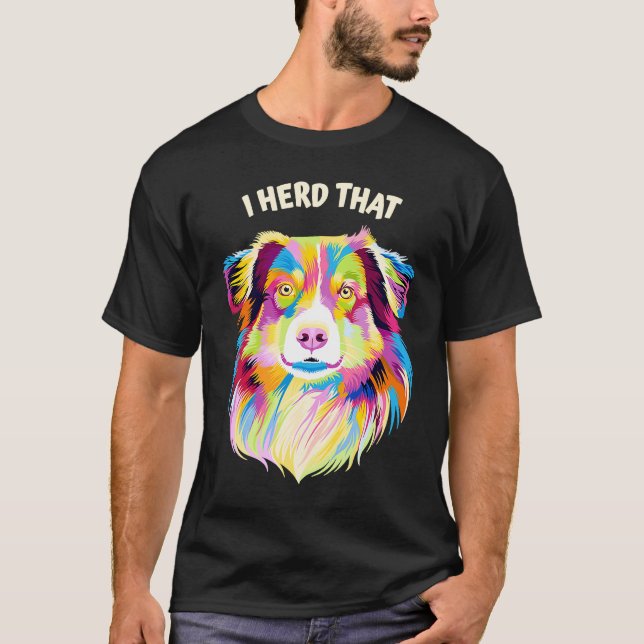 I Herde, dass Australian Shepherd Animal Pun Aussi T-Shirt (Vorderseite)