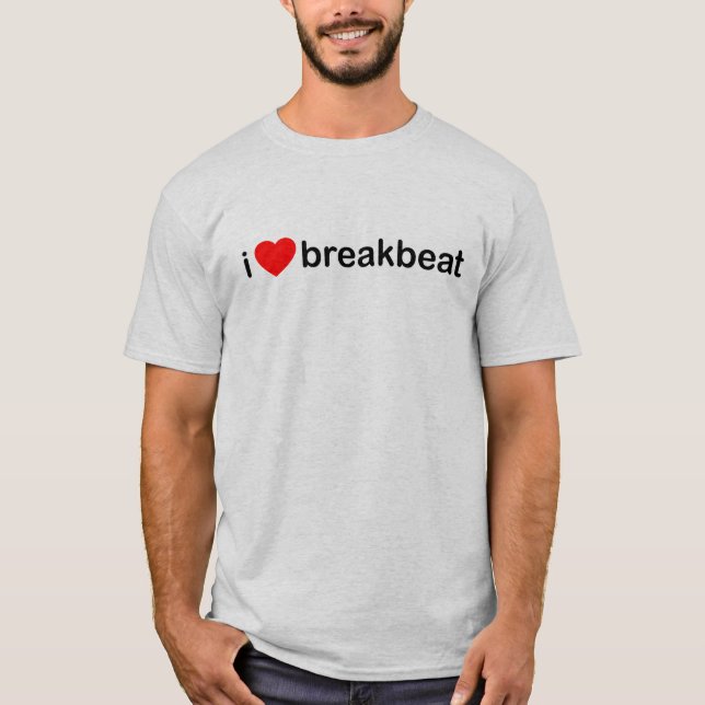 I Herz Breakbeat T-Shirt (Vorderseite)