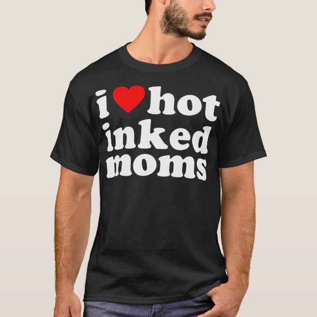 I Herz heiß getinkte Mamas - Funny Tinte I Liebe T T-Shirt (Vorderseite)
