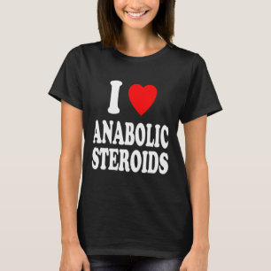 I Herz (Liebe) Anabolische Steroide Bodybuilding W T-Shirt