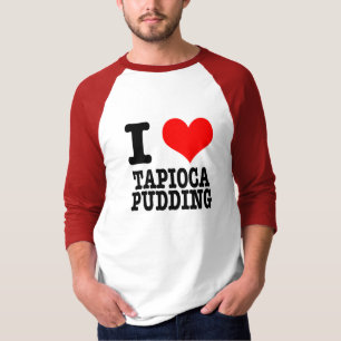 I HERZ (LIEBE) TAPIOCA PUDING T-Shirt