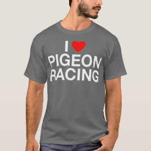 I Herz Liebe Taube Racing Funny Pigeon Lover T-Shirt