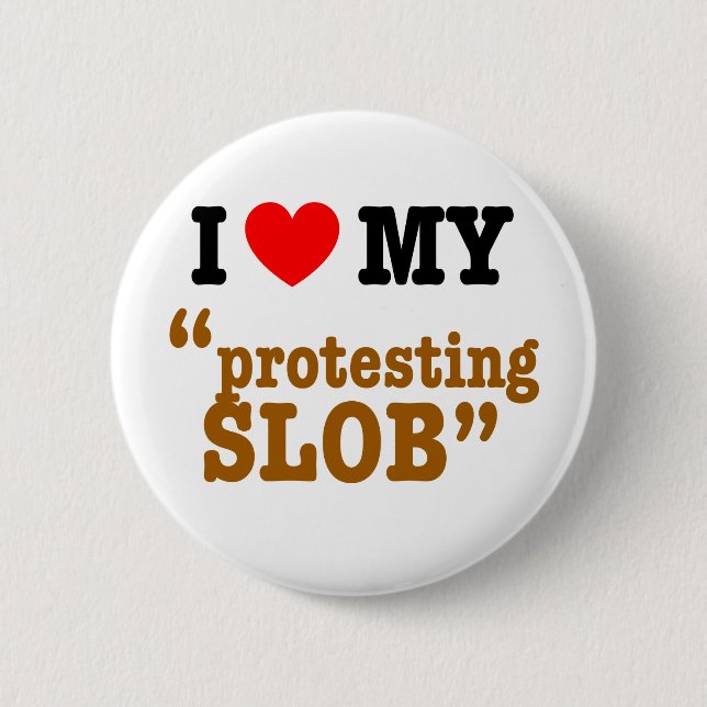 I Herz mein "Protest von Slob " Button (Vorderseite)