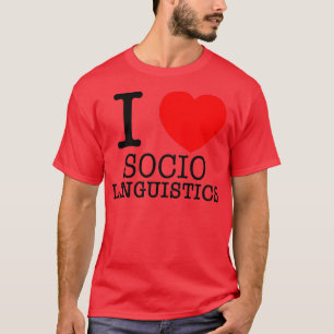 I Herzsoziolinguistik T-Shirt