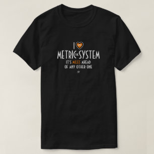 I - Herzsymbol - das metrische System (plus Witz) T-Shirt