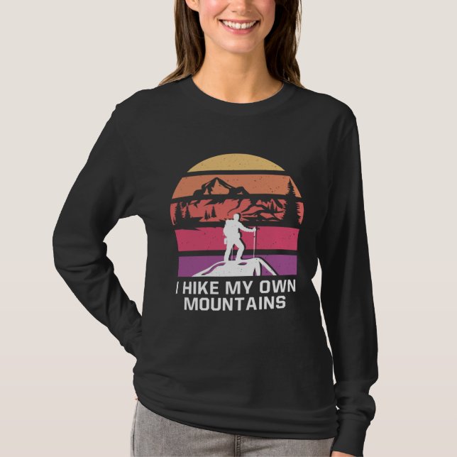 I Hike My Own Mountains Hiking Motivational Quote  T-Shirt (Vorderseite)
