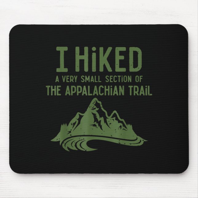 I Hiked A Very Small Section Of The Appalachian Tr Mousepad (Vorne)