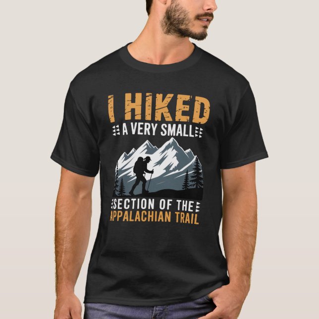 I Hiked A Very Small Section The Appalachian Trail T-Shirt (Vorderseite)