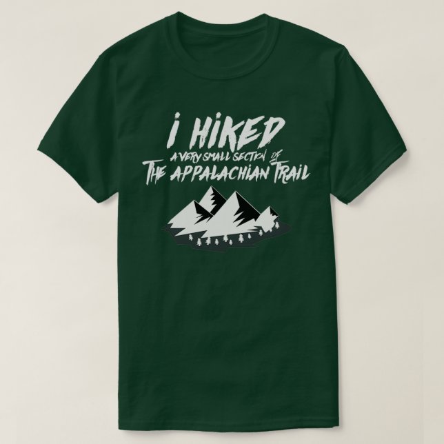I Hikk Kleine Sektion Appalachian Trail Funny Hiki T-Shirt (Design vorne)