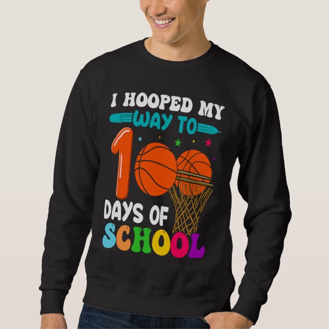 I Hooped My Way To 100 Days Of School Basketball P Sweatshirt (Vorderseite)