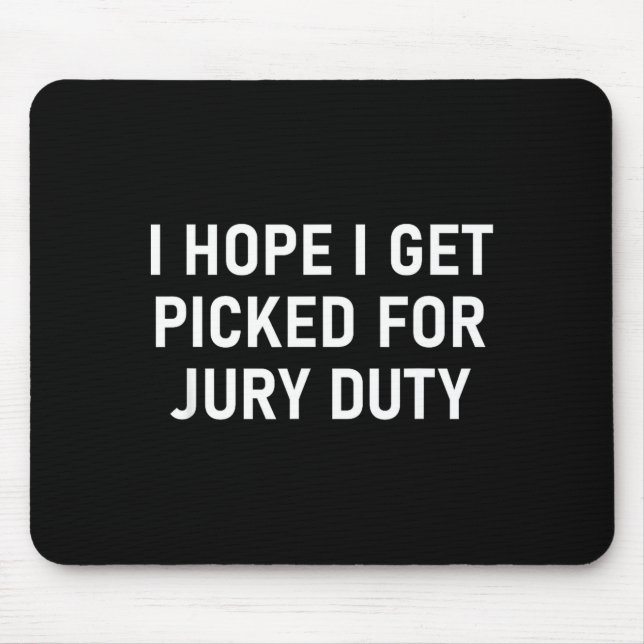 I Hope I Get Cked For Jury Duty, Funny, Jokes, Sar Mousepad (Vorne)