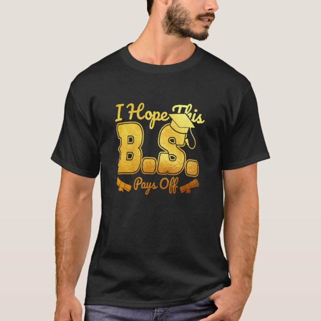 I Hope This Bachelors Degree College Graduation BS T-Shirt (Vorderseite)
