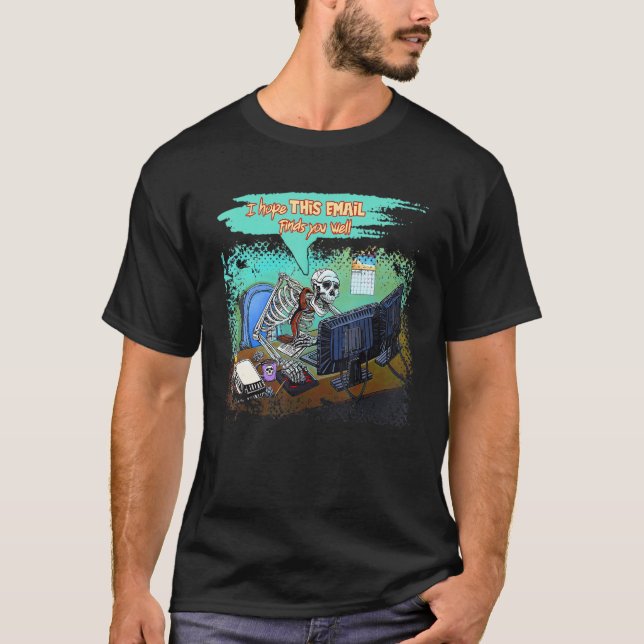 I Hope This Email Finds You Well Skeleton Hallowee T-Shirt (Vorderseite)
