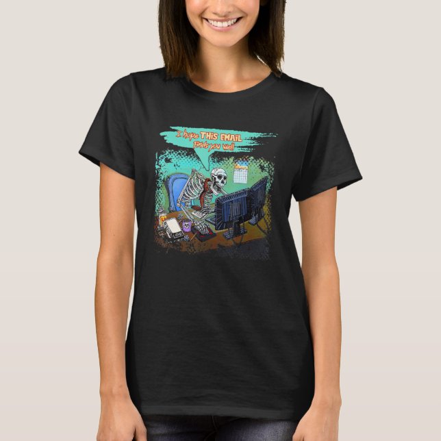 I Hope This Email Finds You Well Skeleton Hallowee T-Shirt (Vorderseite)
