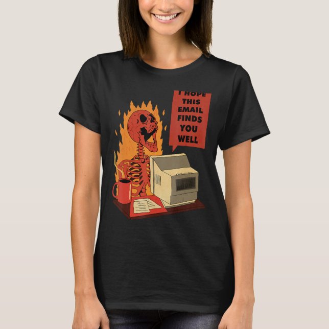 I Hope This Email Finds You Well Skeleton T-Shirt (Vorderseite)