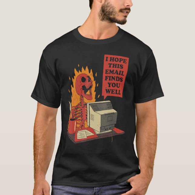 I Hope This Email Finds You Well Skeleton T-Shirt (Vorderseite)