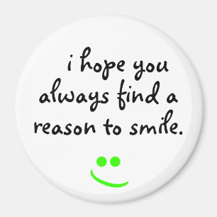i hope you always find a reason to smile magnet