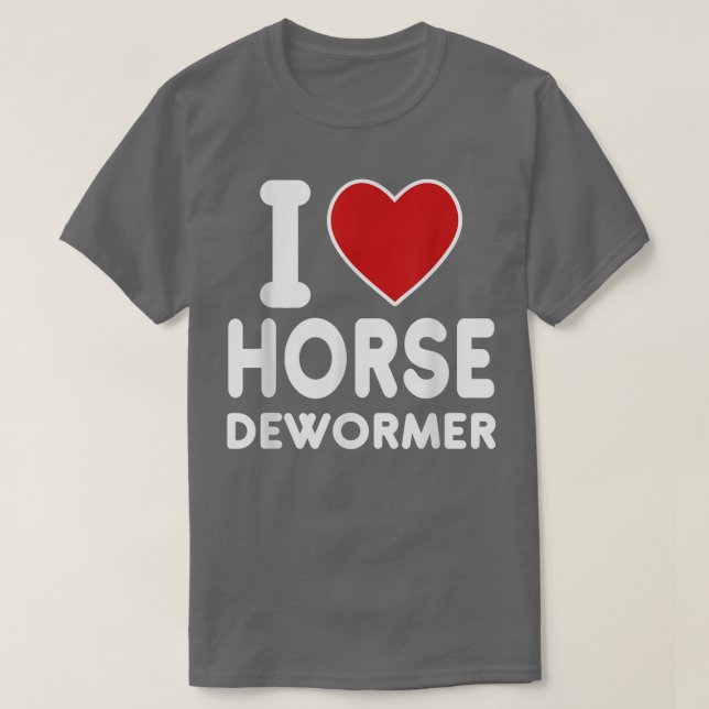 I Horse Dewormer T-Shirt (Design vorne)