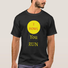 "I howl, You Run" werewolf-Mond-T - Shirt