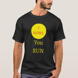 "I howl, You Run" werewolf-Mond-T - Shirt