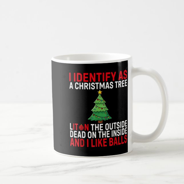 I Identify As A Christmas Tree Lit On The Outside  Kaffeetasse (Rechts)