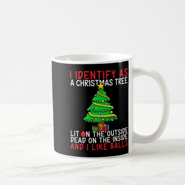 I Identify As A Christmas Tree Lit On The Outside  Kaffeetasse (Rechts)