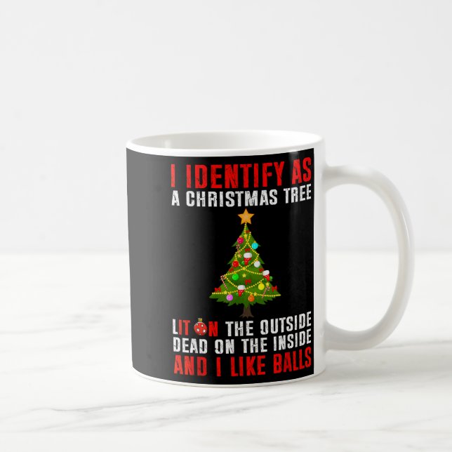 I Identify As A Christmas Tree Lit On The Outside  Kaffeetasse (Rechts)
