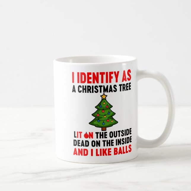 I Identify As A Christmas Tree Lit On The Outside  Kaffeetasse (Rechts)