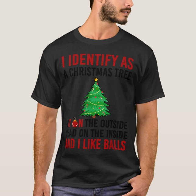 I Identify As A Christmas Tree Lit On The Outside  T-Shirt (Vorderseite)