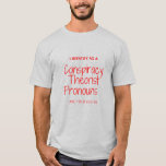 I identify as a conspiracy theorist pronouns are t T-Shirt<br><div class="desc">If you are looking for a trending shirt, no need to worry, we have covered your back with I Identify As A Conspiracy Theorist Pronouns Are Told You Tee. Browse through the most trending collection of shirts and choose one that appeals to you. From corporate to casual, from movies to...</div>
