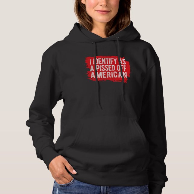I Identify As A Pissed Off American Hoodie (Vorderseite)