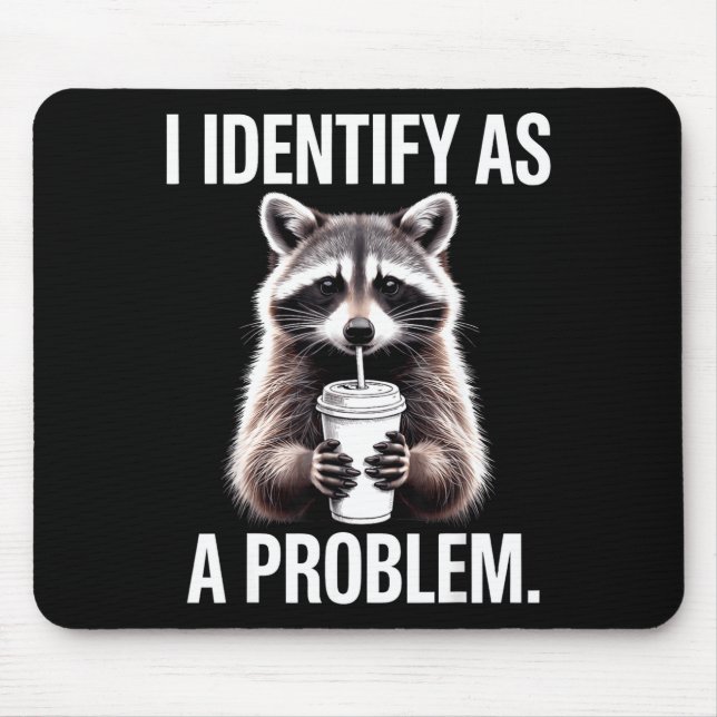 I Identify As A Problem Funny Raccoon Humor Sarcas Mousepad (Vorne)