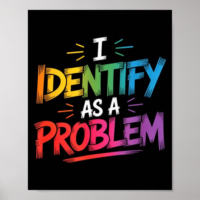 I Identify As A Problem Funny Sarcastic Humor Sayi Poster (Vorne)