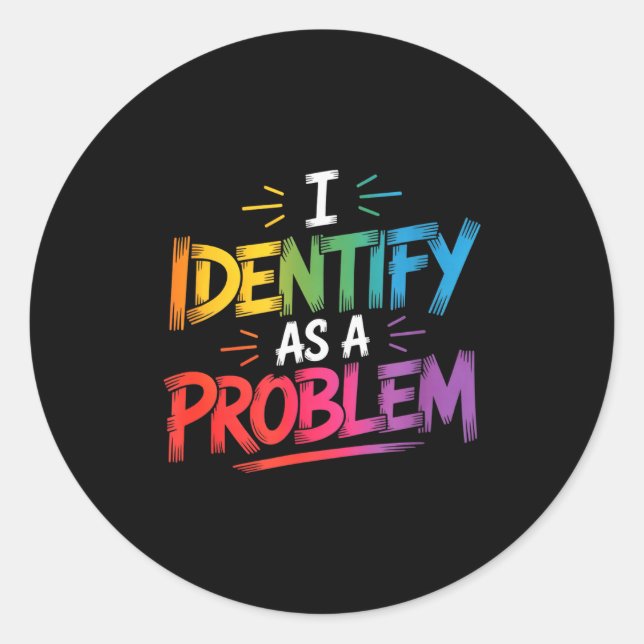 I Identify As A Problem Funny Sarcastic Humor Sayi Runder Aufkleber (Vorderseite)