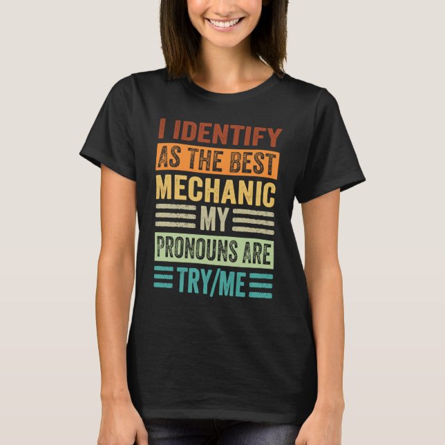 I Identify As The Best Mechanic My Pronouns Are Tr T-Shirt (Vorderseite)