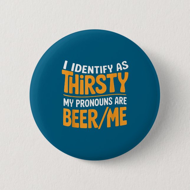 I Identify As Thirsty My Pronouns Are Beer_me  Button (Vorderseite)